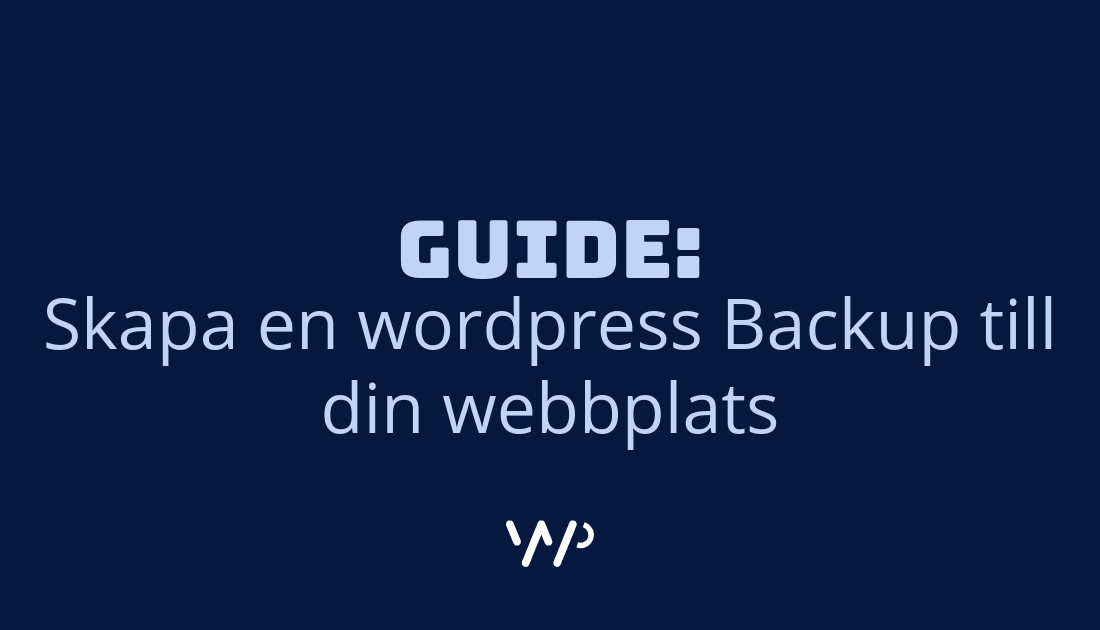 WordPress backup: Säkerhetskopiera din WordPress-hemsida effektivt